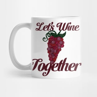 Let's Wine Together Juicy Grapes Mug